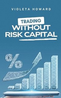 bokomslag Trading Without Risk Capital