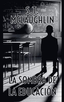 S T McLaughlin, S. T. McLaughlin, S.T. Mclaughlin, S. T. Mclaughlin - Sombra de la Educación, Häftad