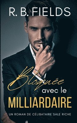 Bloquée avec le Milliardaire