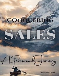 bokomslag Conquering Sales - A Personal Journey