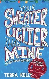 bokomslag Your Sweater is Uglier Than Mine (Small-Town Romantic Comedy)