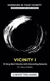 bokomslag Vicinity I: 15 Very Short Stories with Interesting Remarks