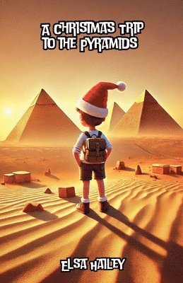 Elsa Hailey - Christmas Trip to the Pyramids, Häftad. Tillgänglighet: Lägg i varukorg