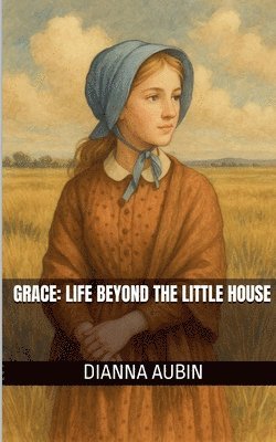 bokomslag Grace Life Beyond the Little House