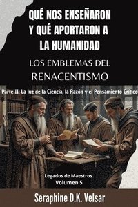 bokomslag Qu nos ensearon y qu aportaron a la humanidad los emblemas del Renacentismo. Parte II