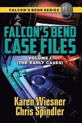 Falcon's Bend Case Files, Volume I (The Early Cases) 1