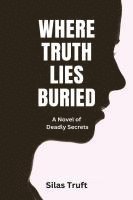 bokomslag Where Truth Lies Buried