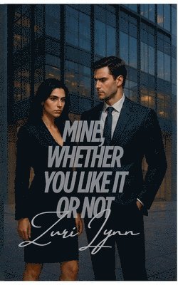Mine, Whether You Like It or Not 1