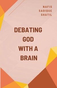 bokomslag Debating God with a Brain