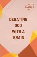 bokomslag Debating God with a Brain
