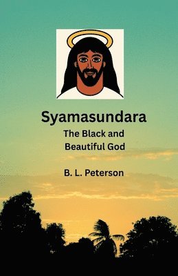 B L Peterson, B. L. Peterson - Syamasundara- The Black and Beautuful God, Häftad