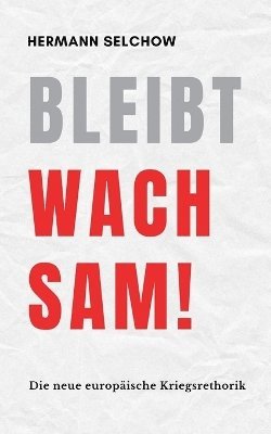 Bleibt wachsam! Die neue europäische Kriegsrhetorik 1