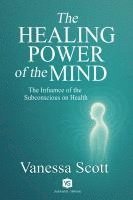 bokomslag Healing Power of the Mind - The Influence of the Subconscious on Health