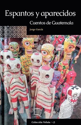 Espantos y aparecidos: Cuentos de Guatemala 1