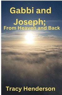 bokomslag Gabbi and Joseph; From Heaven and Back