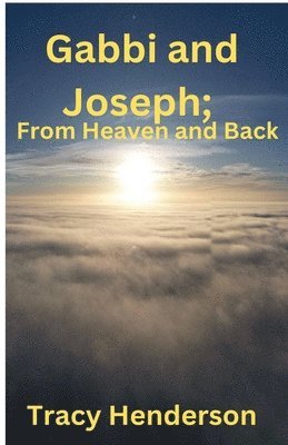 Gabbi and Joseph; From Heaven and Back 1