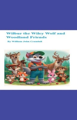 bokomslag Wilbur the Wiley Wolf and Woodland Friends