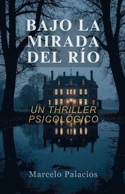 bokomslag Bajo la Mirada del Río: Un Thriller Psicológico