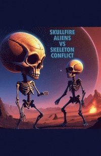 bokomslag Skullfire Aliens VS Skeleton Conflict