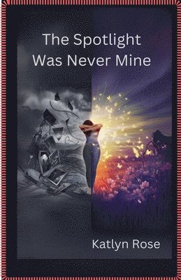 bokomslag Spotlight Was Never Mine