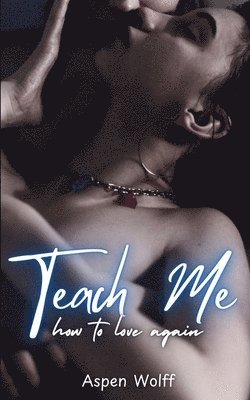 Teach Me How To Love Again 1