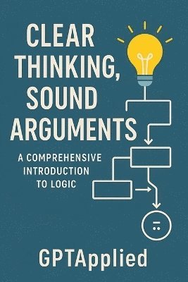 bokomslag Clear Thinking, Sound Arguments
