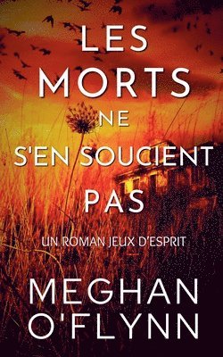 Les Morts Ne S'en Soucient Pas: Un Roman Jeux d'Esprit 1