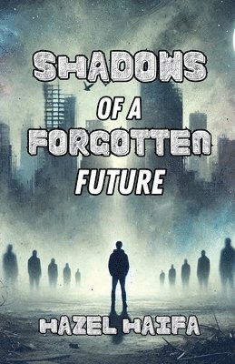 Shadows of a Forgotten Future 1