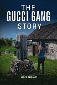 bokomslag The Gucci Gang Story