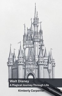 bokomslag Walt Disney: A Magical Journey Through Life