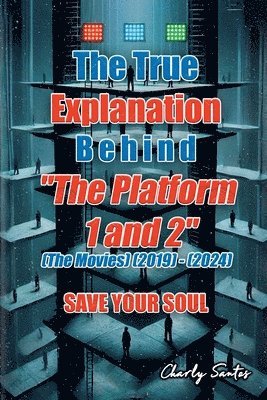 bokomslag True Explanation Behind "The Platform 1 and 2" (The Movies) (2019) - (2024)