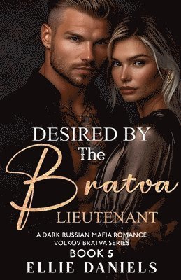 Ellie Daniels - Desired by the Bratva Lieutenant, Häftad