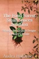 bokomslag The Food Forest Small Spaces Solution