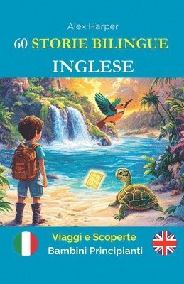 bokomslag 60 Storie Bilingue per Imparare l'Inglese: Viaggi e Scoperte per Bambini Principianti