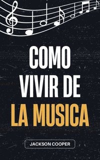 bokomslag Como Vivir de la Musica