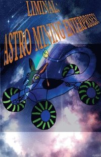 bokomslag Liminal: Astro Mining Enterprises.