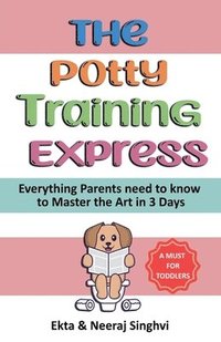 bokomslag The Potty Training Express - Everything Parents Need to Know to Master the Art in 3 Days