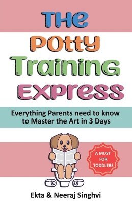 bokomslag The Potty Training Express - Everything Parents Need to Know to Master the Art in 3 Days