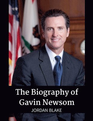 bokomslag The Biography of Gavin Newsom