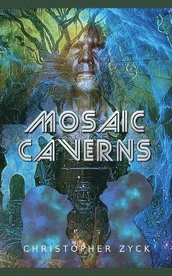 Christopher Zyck - Mosaic Caverns, Häftad