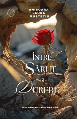 Anisoara Laura Mustetiu - Intre Sarut si Durere, Häftad