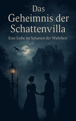 bokomslag Das Geheimnis der Schattenvilla: Eine Liebe im Schatten der Wahrheit