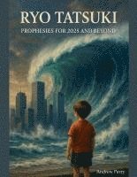 bokomslag Ryo Tatsuki Prophesies for 2025 and Beyond