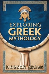 bokomslag Exploring Greek Mythology