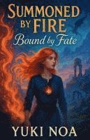bokomslag Summoned by Fire, Bound by Fate