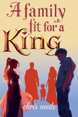 bokomslag Family Fit For A King