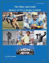 bokomslag "The Blue and Gold" History of UCLA Bruins Football