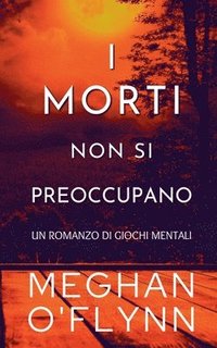 bokomslag I Morti Non Si Preoccupano