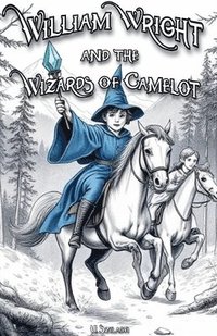 bokomslag William Wright and the Wizards of Camelot