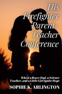 bokomslag His Firefighter Parent-Teacher Conference